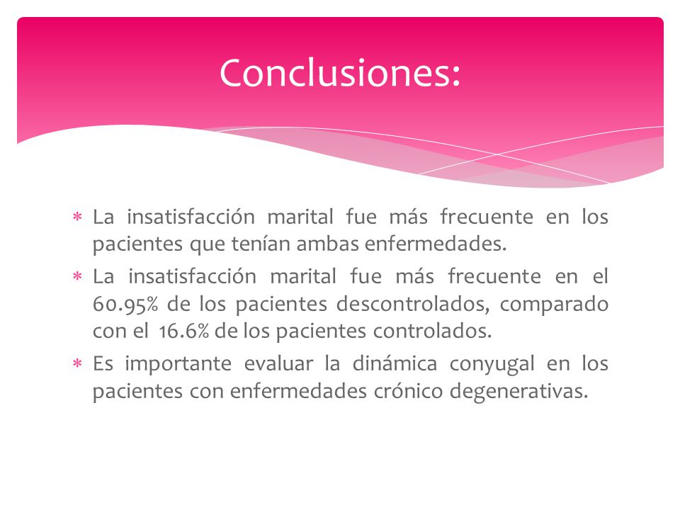 Conclusiones: La insatisfacción marital fue más frecuente en los pacientes que tenían ambas enfermedades.