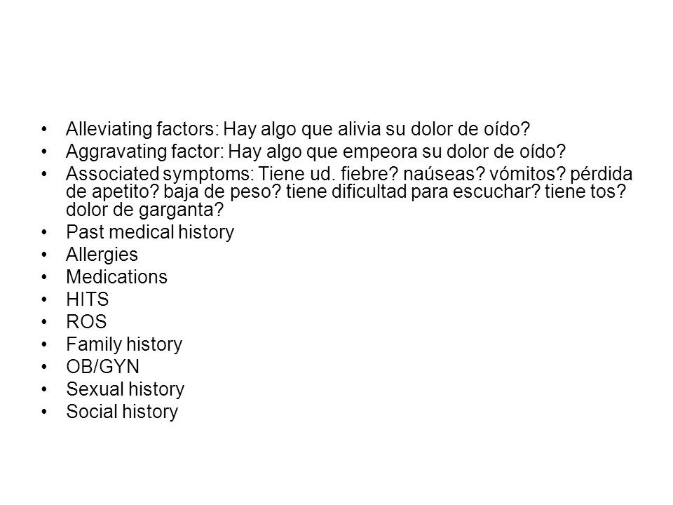 Alleviating factors: Hay algo que alivia su dolor de oído