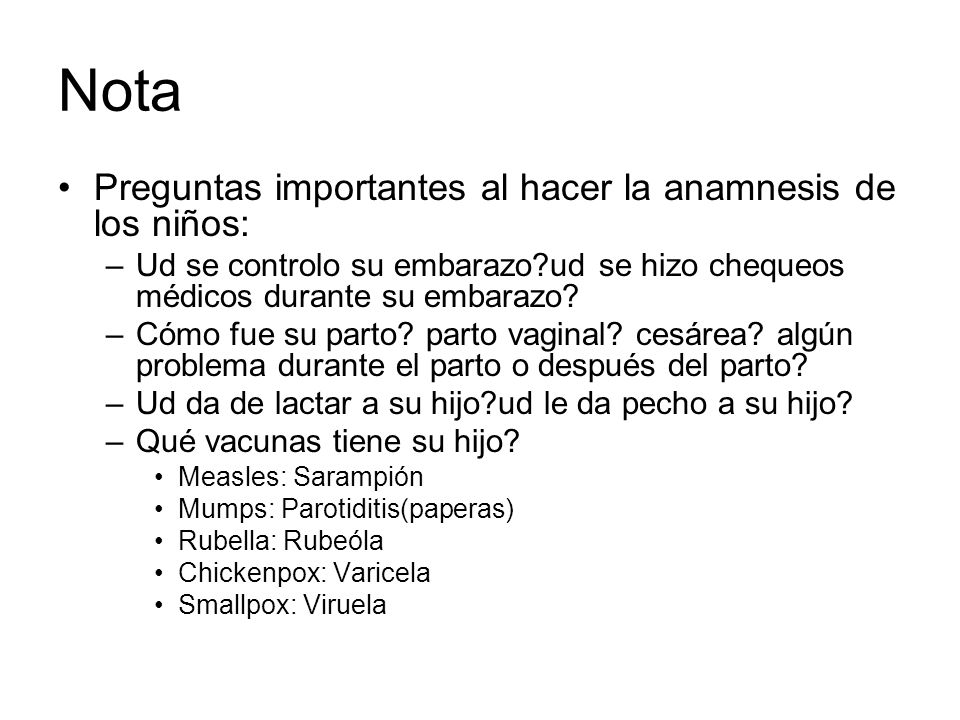 Nota Preguntas importantes al hacer la anamnesis de los niños: