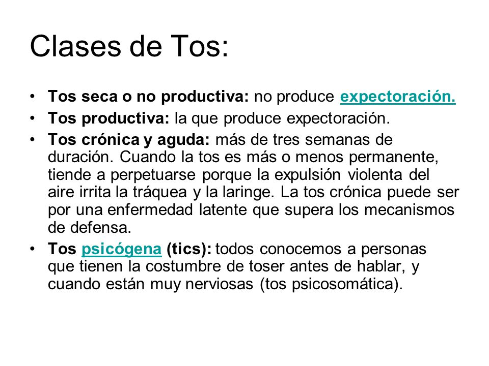 Clases de Tos: Tos seca o no productiva: no produce expectoración.