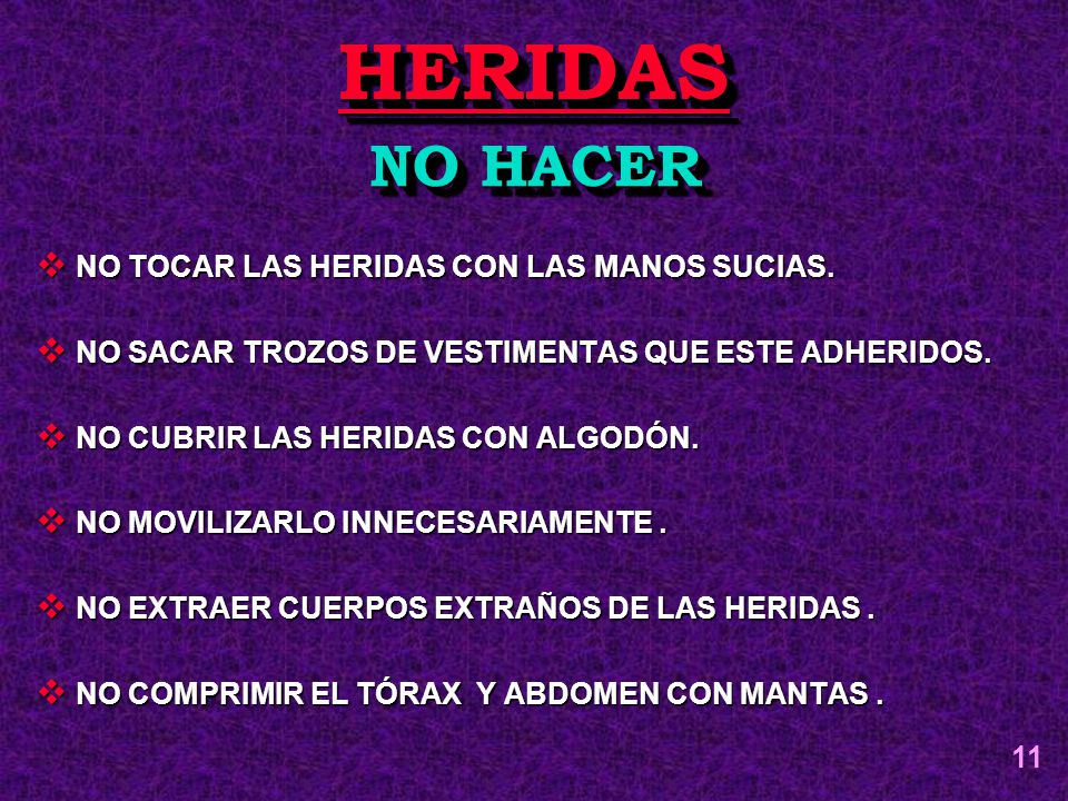 HERIDAS NO HACER NO TOCAR LAS HERIDAS CON LAS MANOS SUCIAS.
