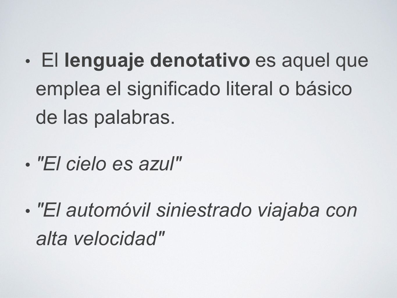 El lenguaje denotativo es aquel que emplea el significado literal o básico de las palabras.