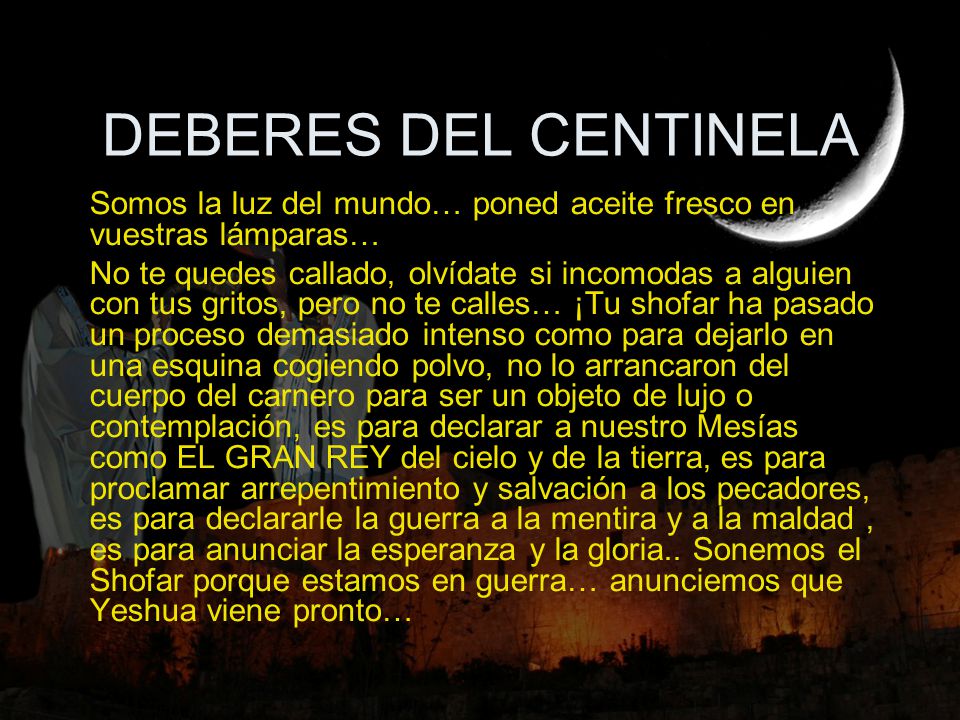 DEBERES DEL CENTINELA Somos la luz del mundo… poned aceite fresco en vuestras lámparas…