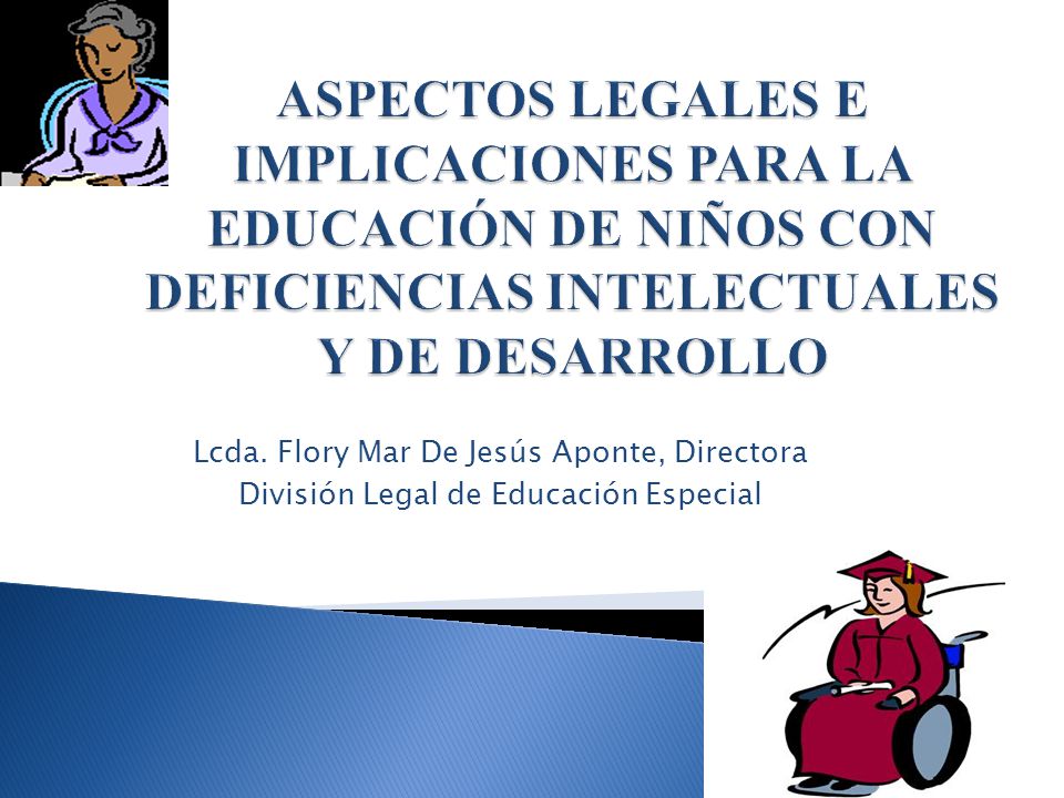 ASPECTOS LEGALES E IMPLICACIONES PARA LA EDUCACIÓN DE NIÑOS CON DEFICIENCIAS INTELECTUALES Y DE DESARROLLO