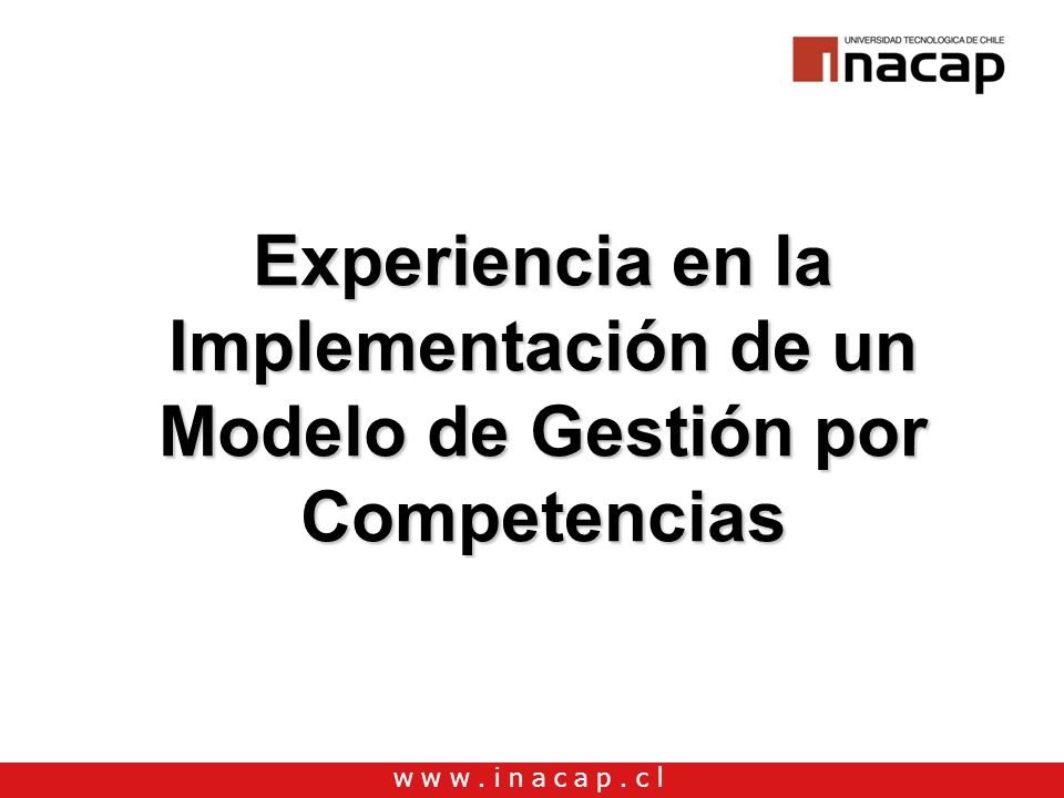 Experiencia en la Implementación de un Modelo de Gestión por Competencias