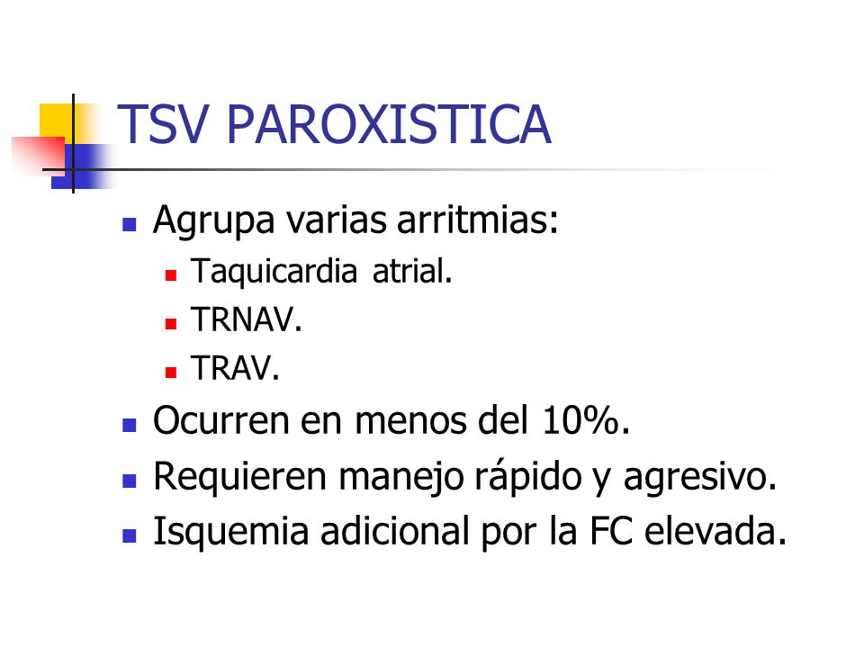 TSV PAROXISTICA Agrupa varias arritmias: Ocurren en menos del 10%.