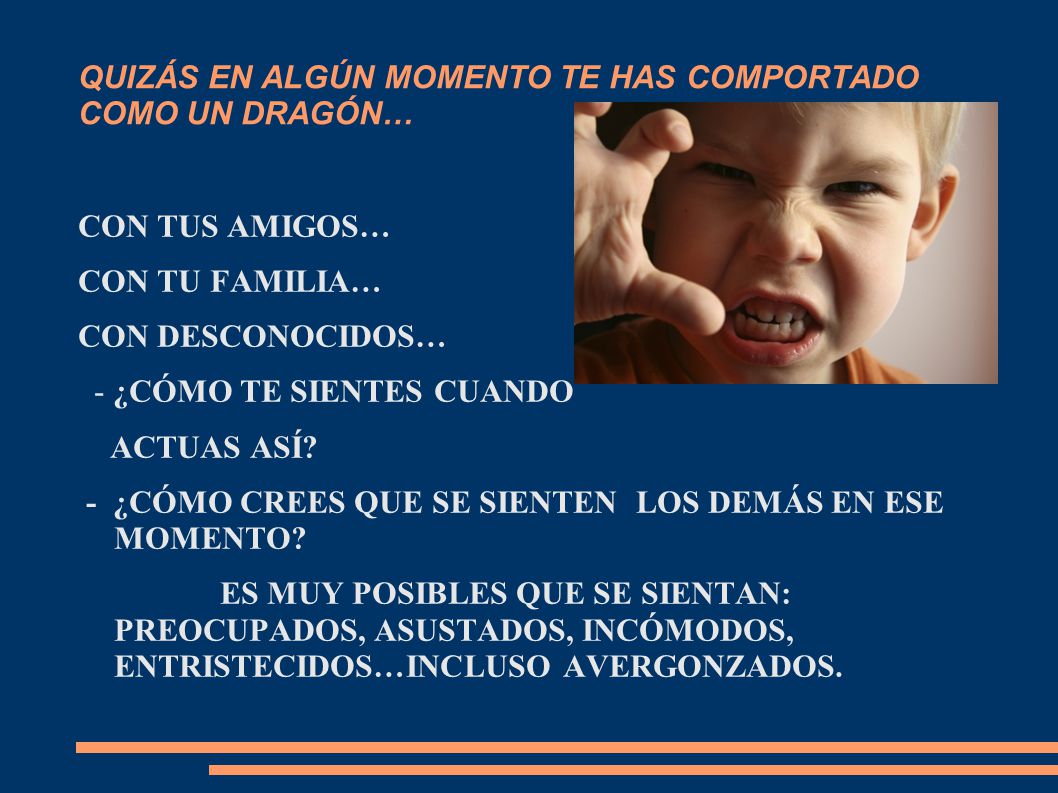 QUIZÁS EN ALGÚN MOMENTO TE HAS COMPORTADO COMO UN DRAGÓN…