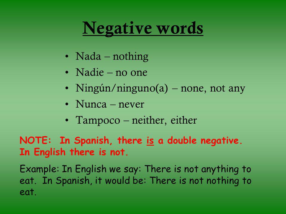 Negative words Nada – nothing Nadie – no one
