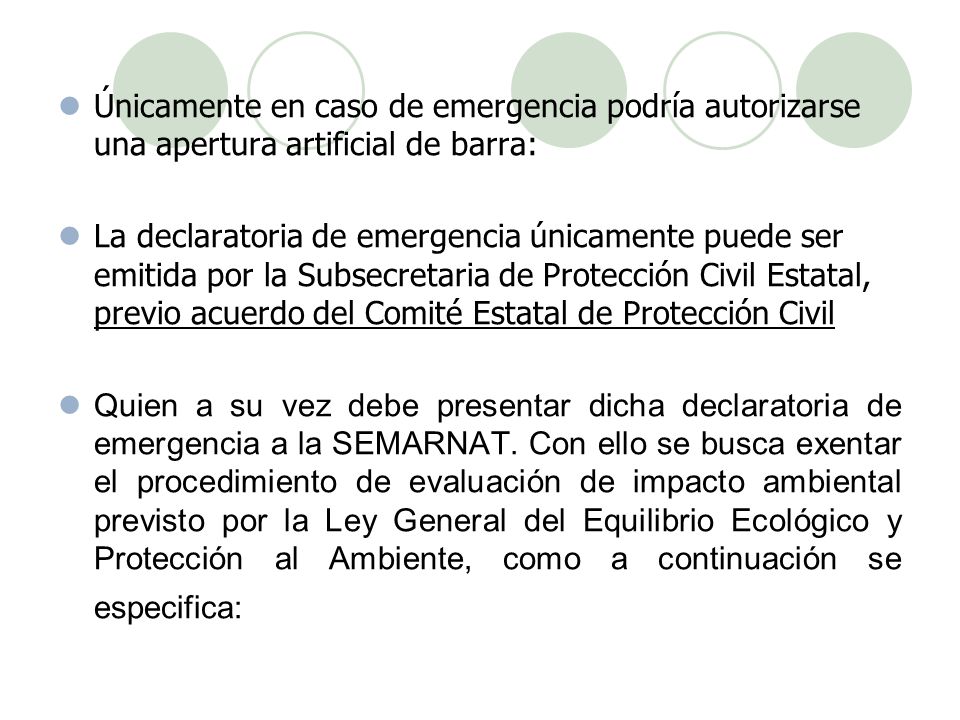 Únicamente en caso de emergencia podría autorizarse una apertura artificial de barra: