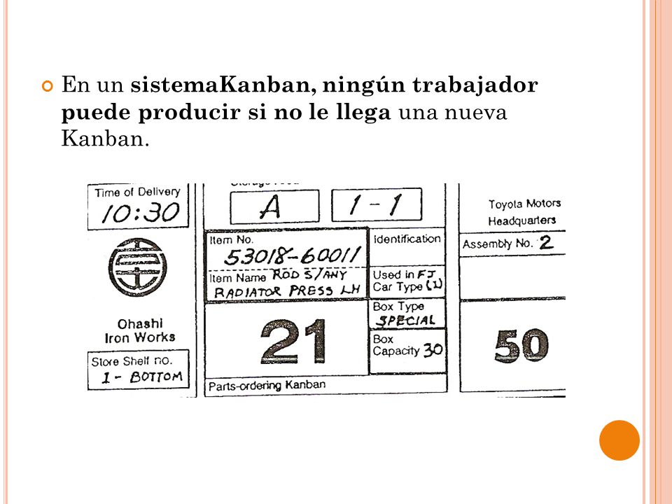 En un sistemaKanban, ningún trabajador puede producir si no le llega una nueva Kanban.