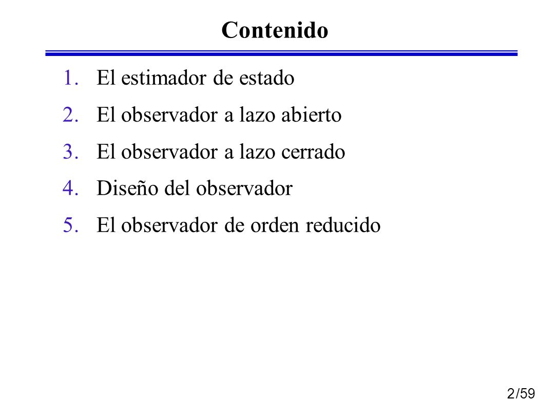 Contenido El estimador de estado El observador a lazo abierto