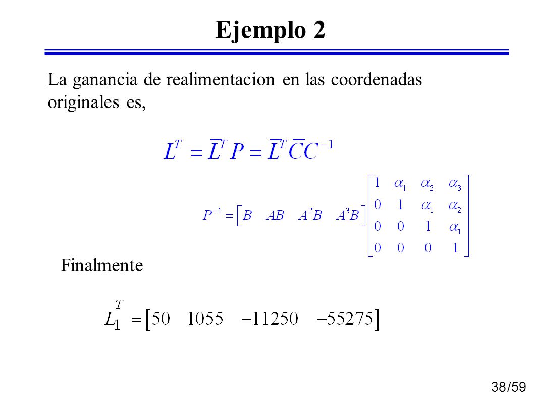 Ejemplo 2 La ganancia de realimentacion en las coordenadas originales es, Finalmente