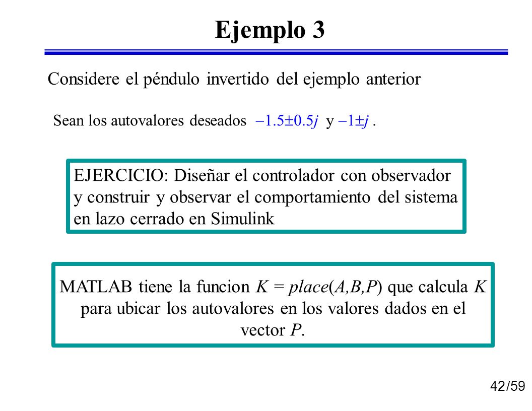 Ejemplo 3 Considere el péndulo invertido del ejemplo anterior