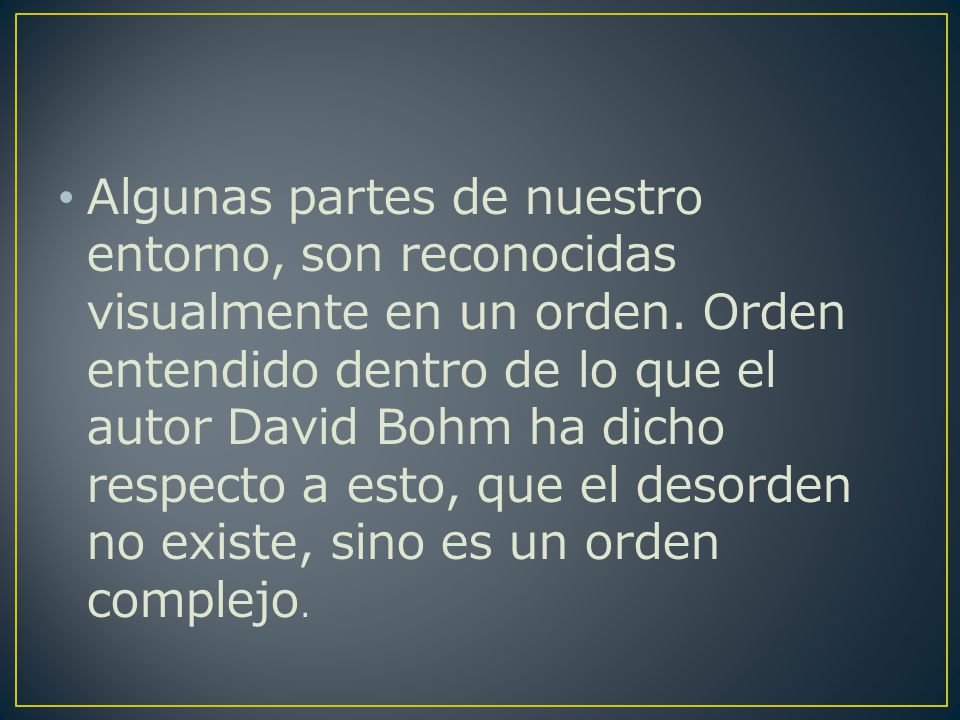 Algunas partes de nuestro entorno, son reconocidas visualmente en un orden.