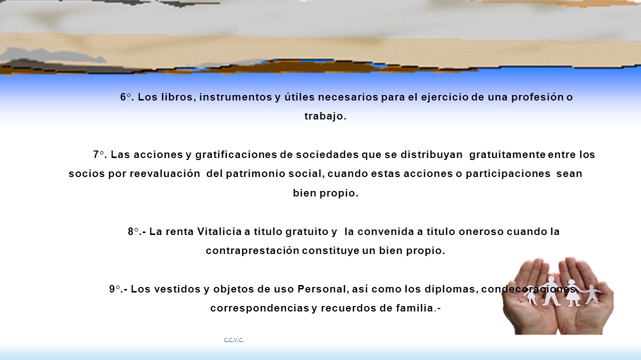 6°. Los libros, instrumentos y útiles necesarios para el ejercicio de una profesión o trabajo.