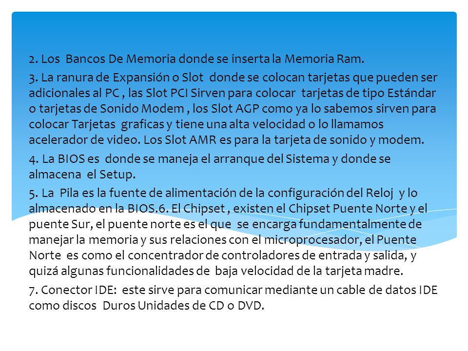 2. Los Bancos De Memoria donde se inserta la Memoria Ram.