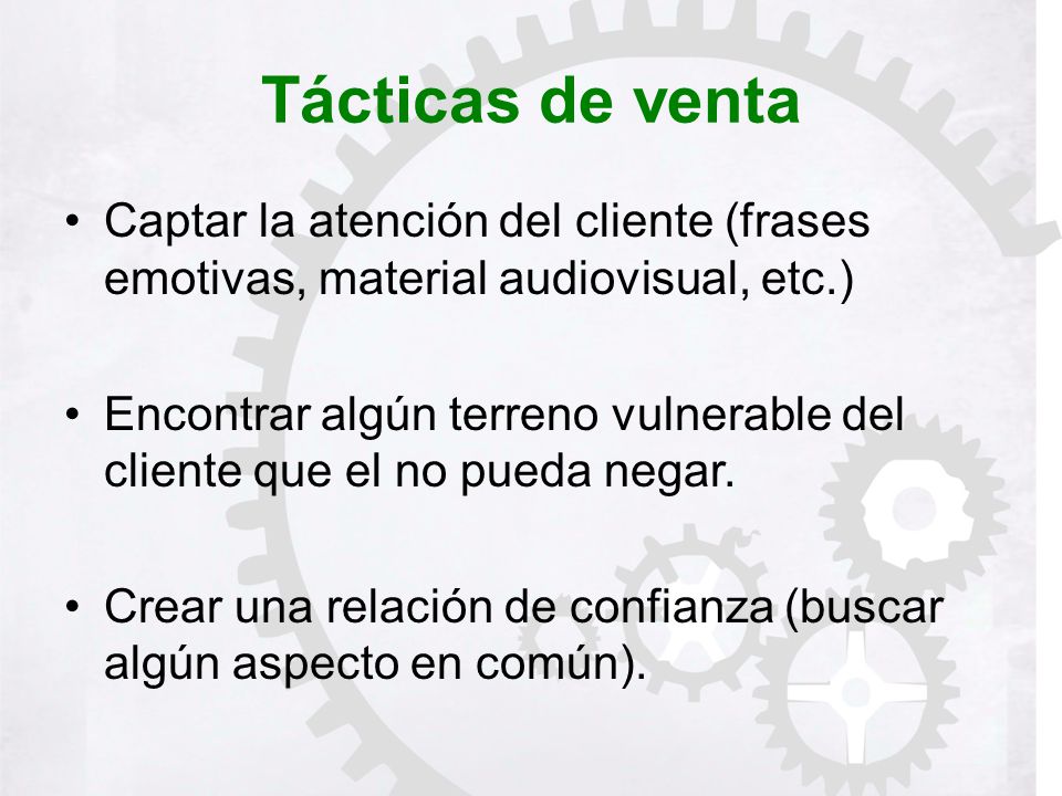 Tácticas de venta Captar la atención del cliente (frases emotivas, material audiovisual, etc.)