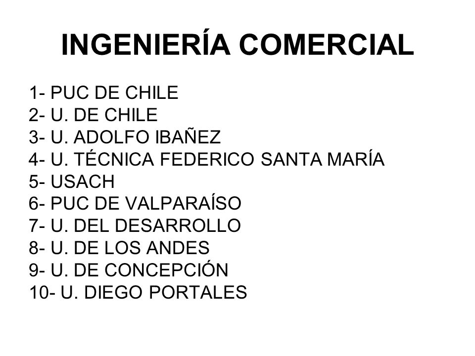 INGENIERÍA COMERCIAL 1- PUC DE CHILE 2- U. DE CHILE