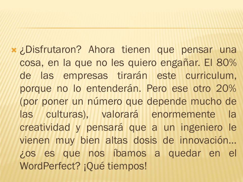 ¿Disfrutaron. Ahora tienen que pensar una cosa, en la que no les quiero engañar.