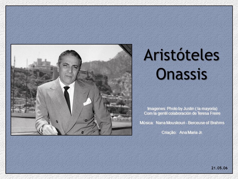 Aristóteles Onassis Imagenes: Photo by Justin ( la mayoría)