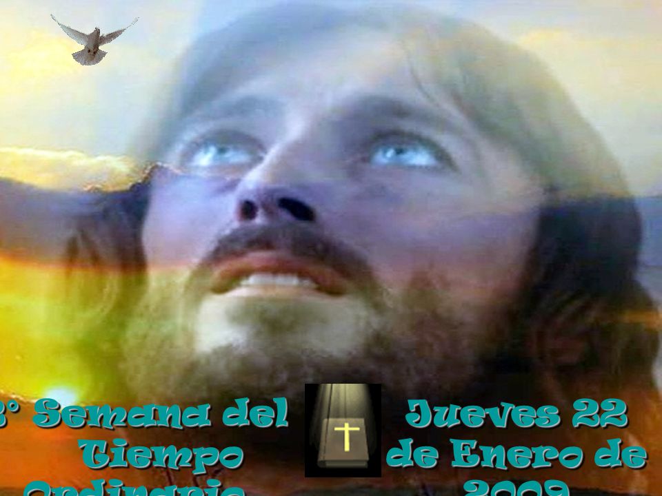 2° Semana del Tiempo Ordinario Jueves 22 de Enero de 2009