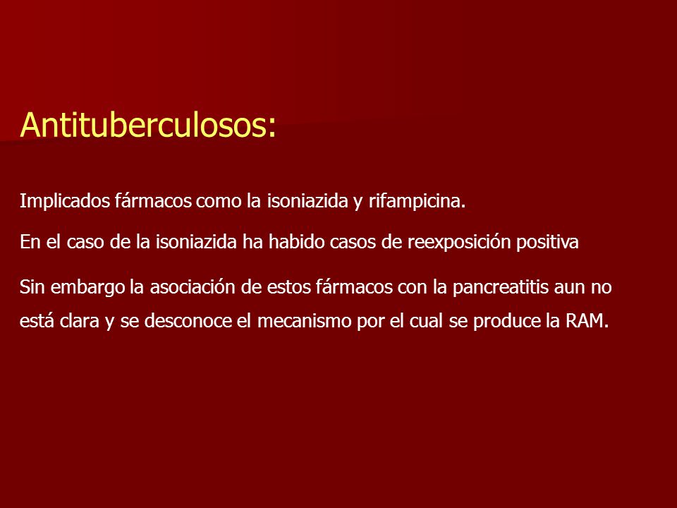 Antituberculosos: Implicados fármacos como la isoniazida y rifampicina. En el caso de la isoniazida ha habido casos de reexposición positiva.