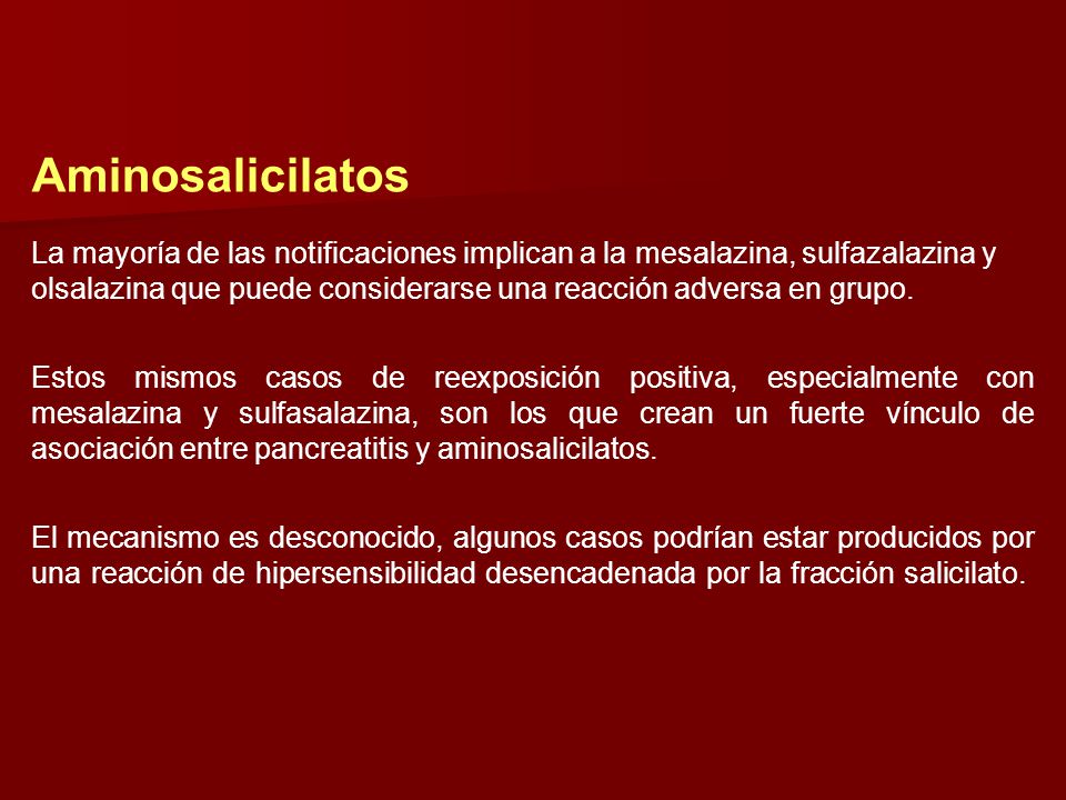 Aminosalicilatos La mayoría de las notificaciones implican a la mesalazina, sulfazalazina y olsalazina que puede considerarse una reacción adversa en grupo.