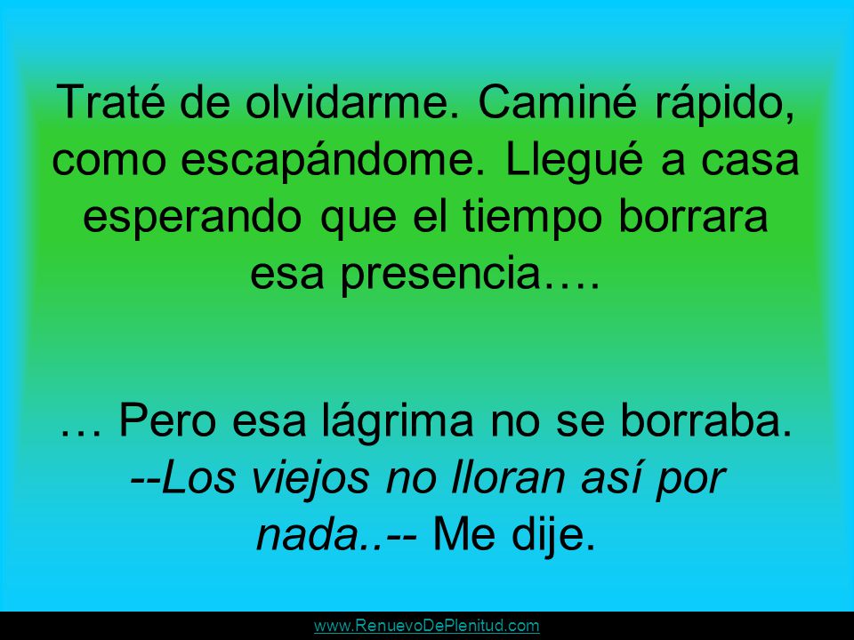 Traté de olvidarme. Caminé rápido, como escapándome