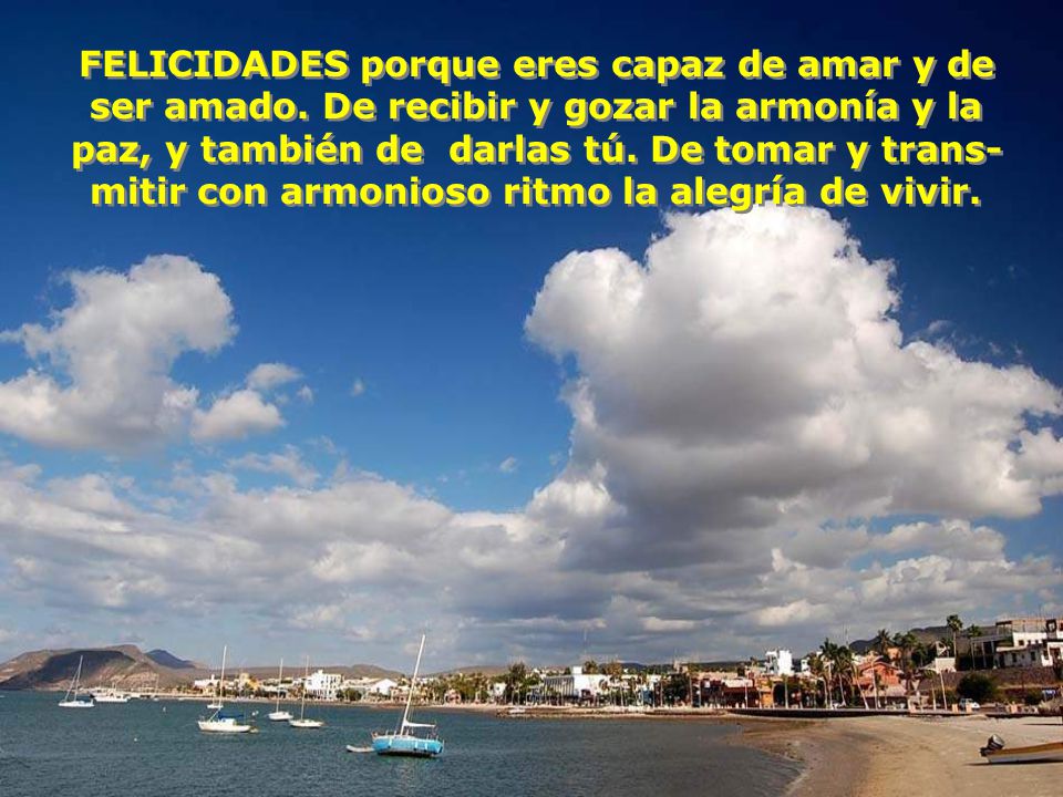 FELICIDADES porque eres capaz de amar y de ser amado