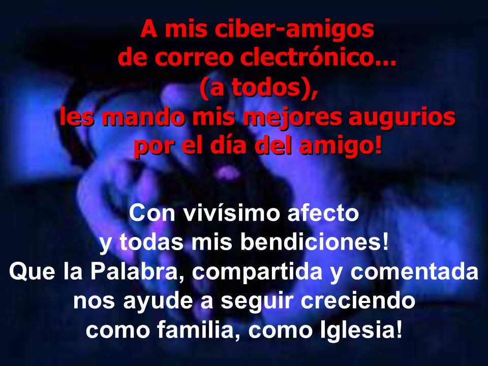 les mando mis mejores augurios por el día del amigo!