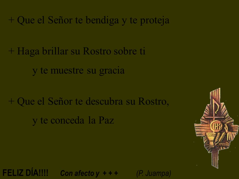 + Que el Señor te bendiga y te proteja
