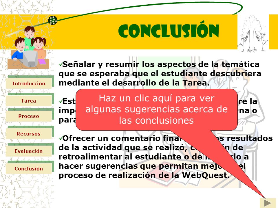 conclusión Señalar y resumir los aspectos de la temática que se esperaba que el estudiante descubriera mediante el desarrollo de la Tarea.