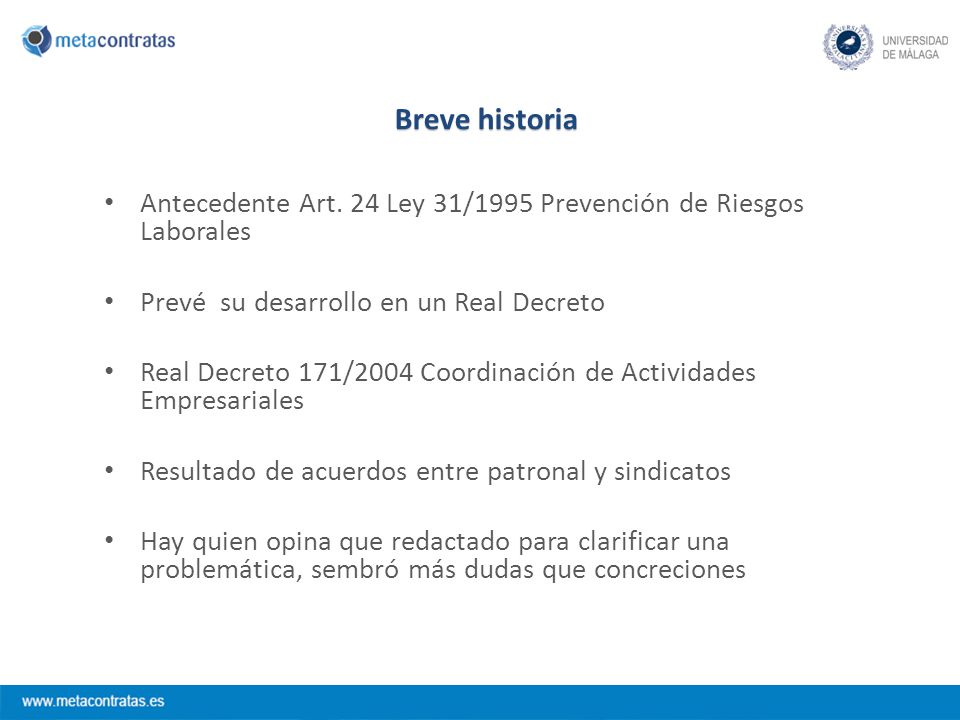Breve historia Antecedente Art. 24 Ley 31/1995 Prevención de Riesgos Laborales. Prevé su desarrollo en un Real Decreto.