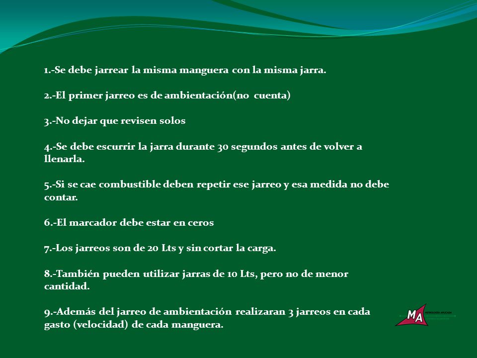 1.-Se debe jarrear la misma manguera con la misma jarra.