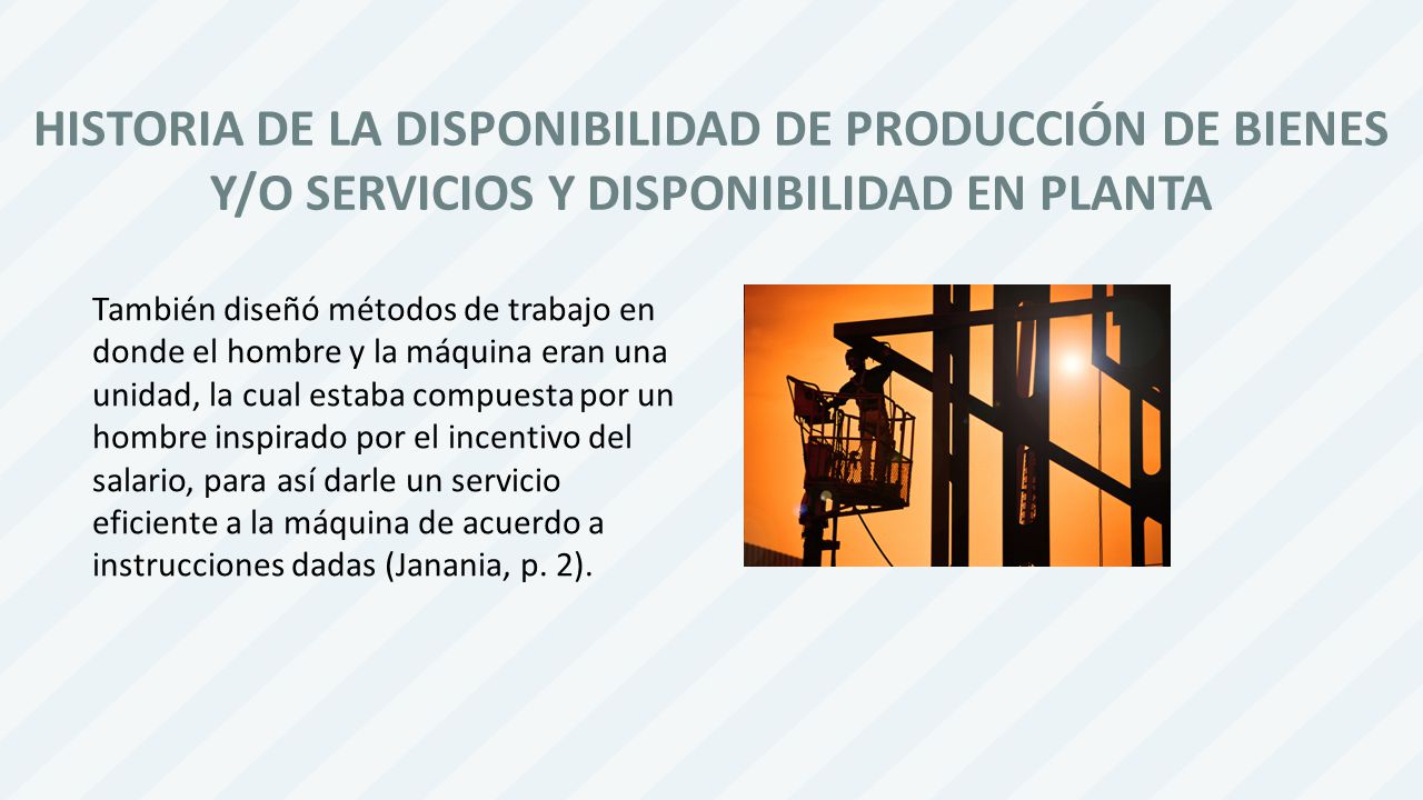 HISTORIA DE LA DISPONIBILIDAD DE PRODUCCIÓN DE BIENES Y/O SERVICIOS Y DISPONIBILIDAD EN PLANTA