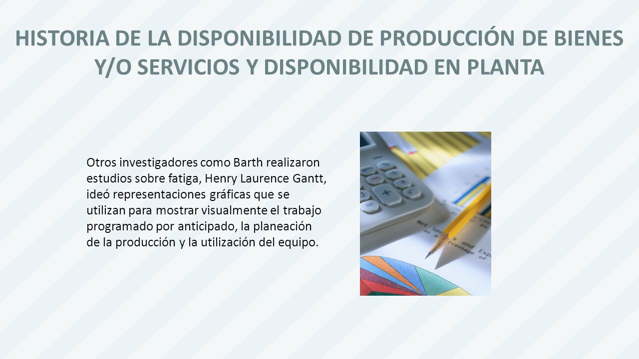 HISTORIA DE LA DISPONIBILIDAD DE PRODUCCIÓN DE BIENES Y/O SERVICIOS Y DISPONIBILIDAD EN PLANTA
