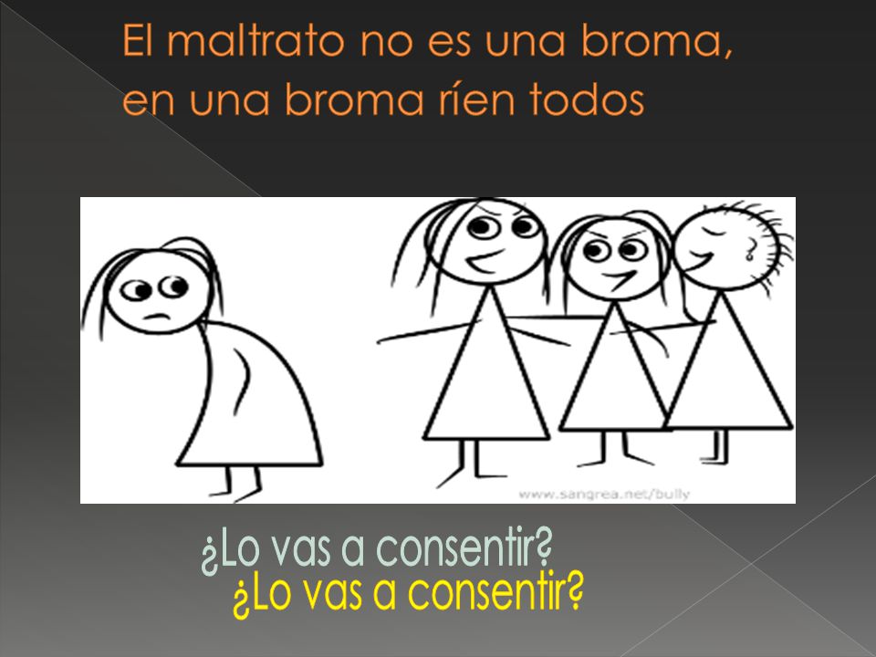 El maltrato no es una broma, en una broma ríen todos