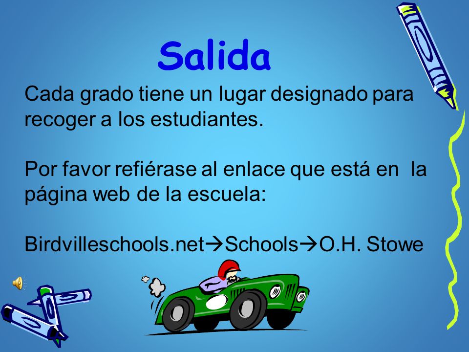 Salida Cada grado tiene un lugar designado para recoger a los estudiantes. Por favor refiérase al enlace que está en la página web de la escuela: