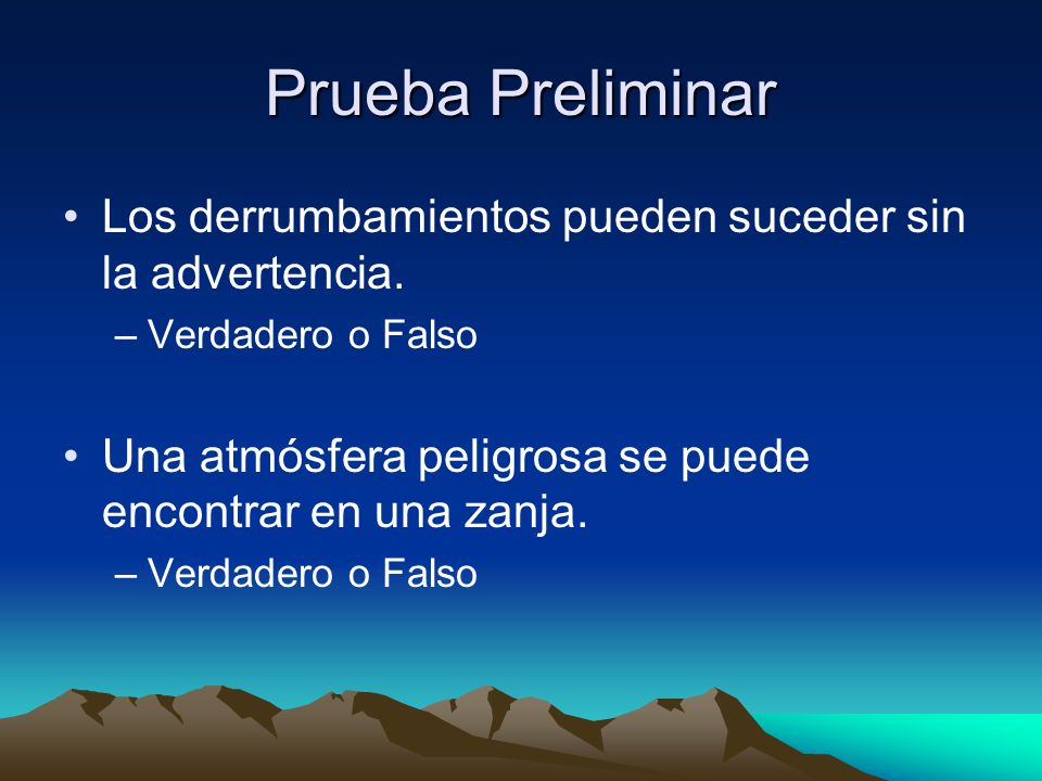 Prueba Preliminar Los derrumbamientos pueden suceder sin la advertencia. Verdadero o Falso.