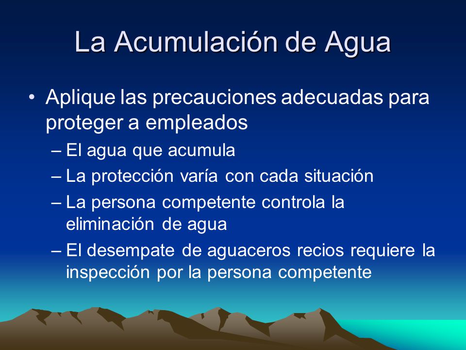 La Acumulación de Agua Aplique las precauciones adecuadas para proteger a empleados. El agua que acumula.