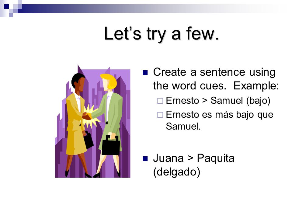 Let’s try a few. Create a sentence using the word cues. Example: