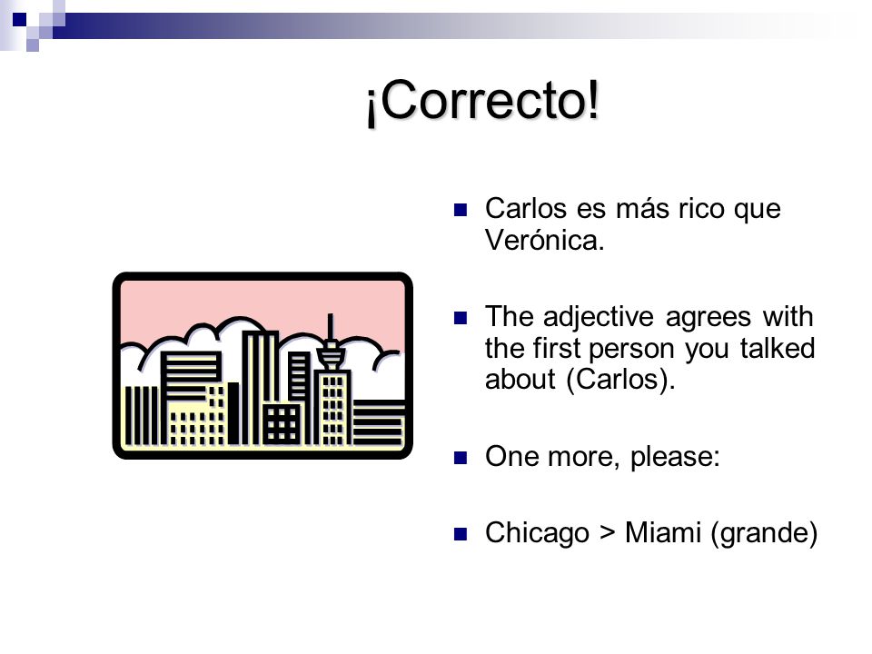 ¡Correcto! Carlos es más rico que Verónica.