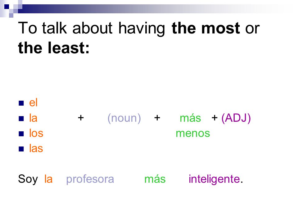 To talk about having the most or the least: