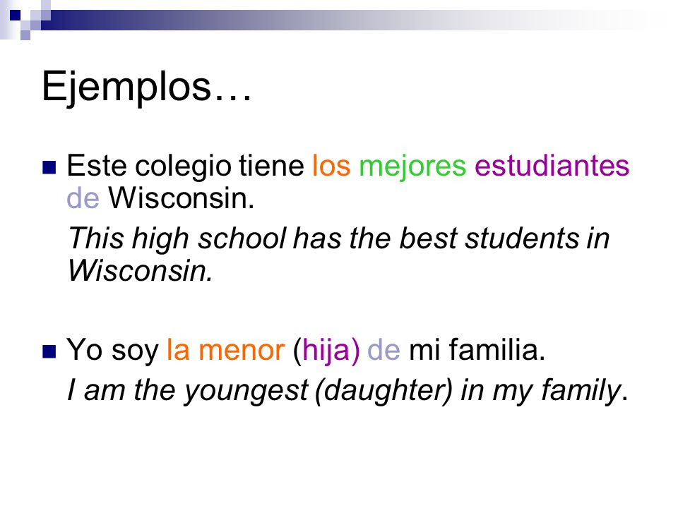 Ejemplos… Este colegio tiene los mejores estudiantes de Wisconsin.