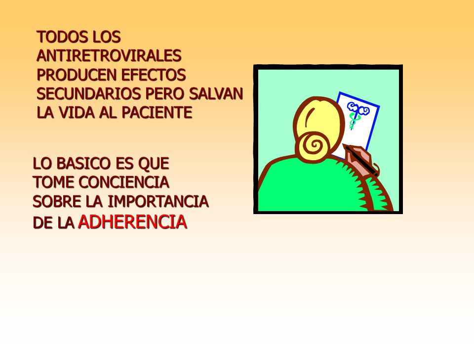 TODOS LOS ANTIRETROVIRALES PRODUCEN EFECTOS SECUNDARIOS PERO SALVAN LA VIDA AL PACIENTE