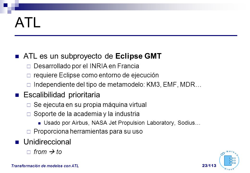 ATL ATL es un subproyecto de Eclipse GMT Escalibilidad prioritaria