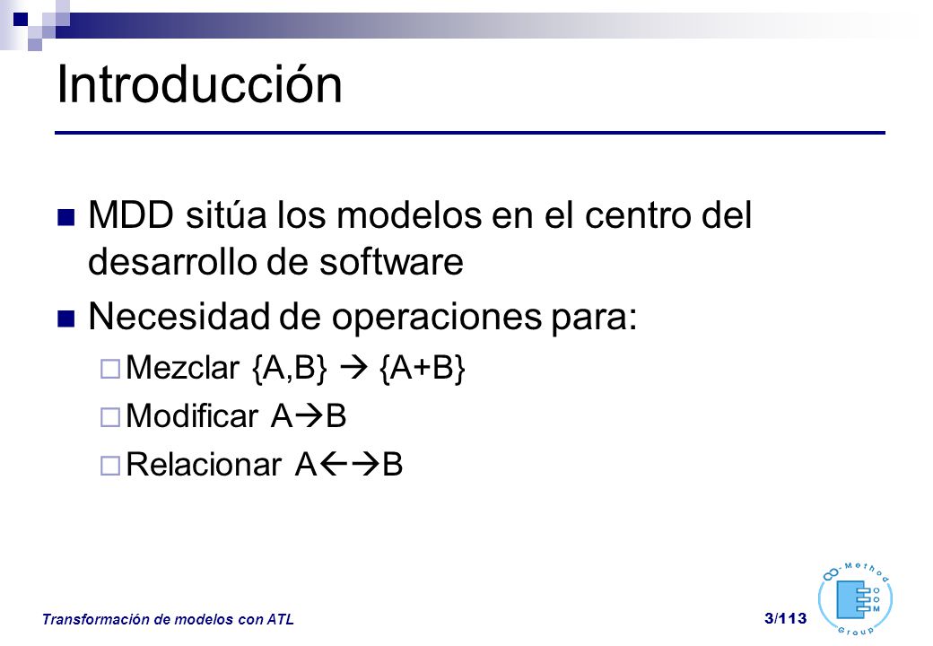 Introducción MDD sitúa los modelos en el centro del desarrollo de software. Necesidad de operaciones para: