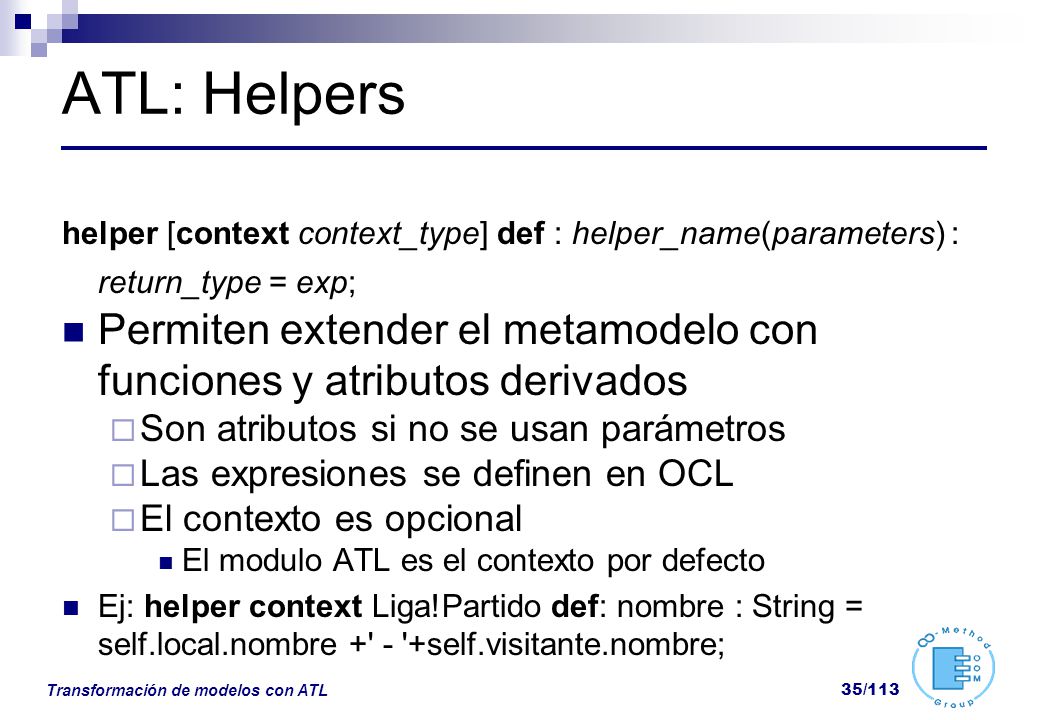 ATL: Helpers helper [context context_type] def : helper_name(parameters) : return_type = exp;