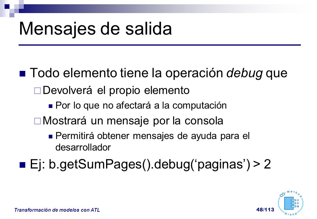 Mensajes de salida Todo elemento tiene la operación debug que
