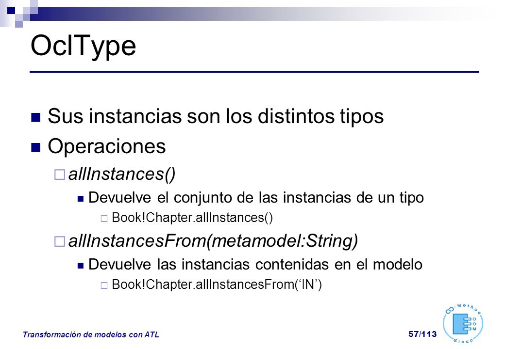 OclType Sus instancias son los distintos tipos Operaciones